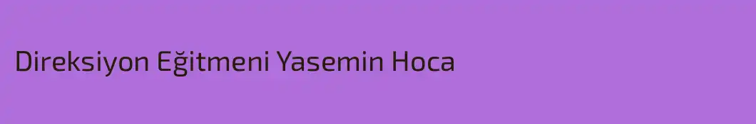 Direksiyon Eğitmeni Yasemin Hoca